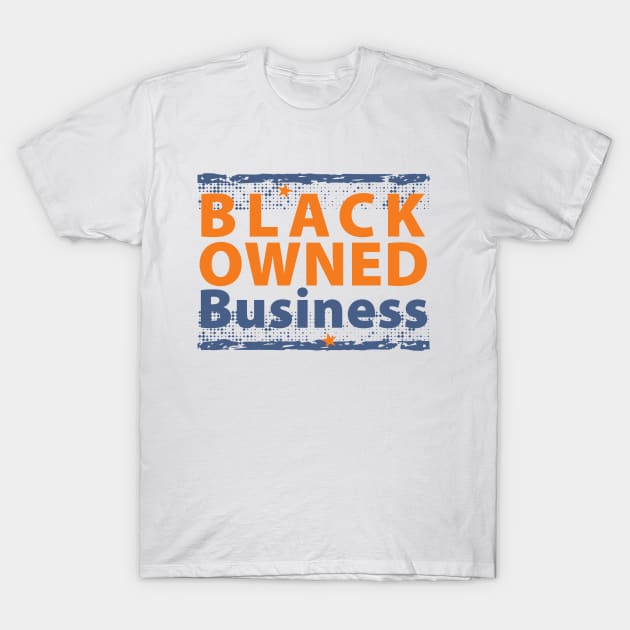 Black Owned Business T-Shirt by Sofiia Golovina